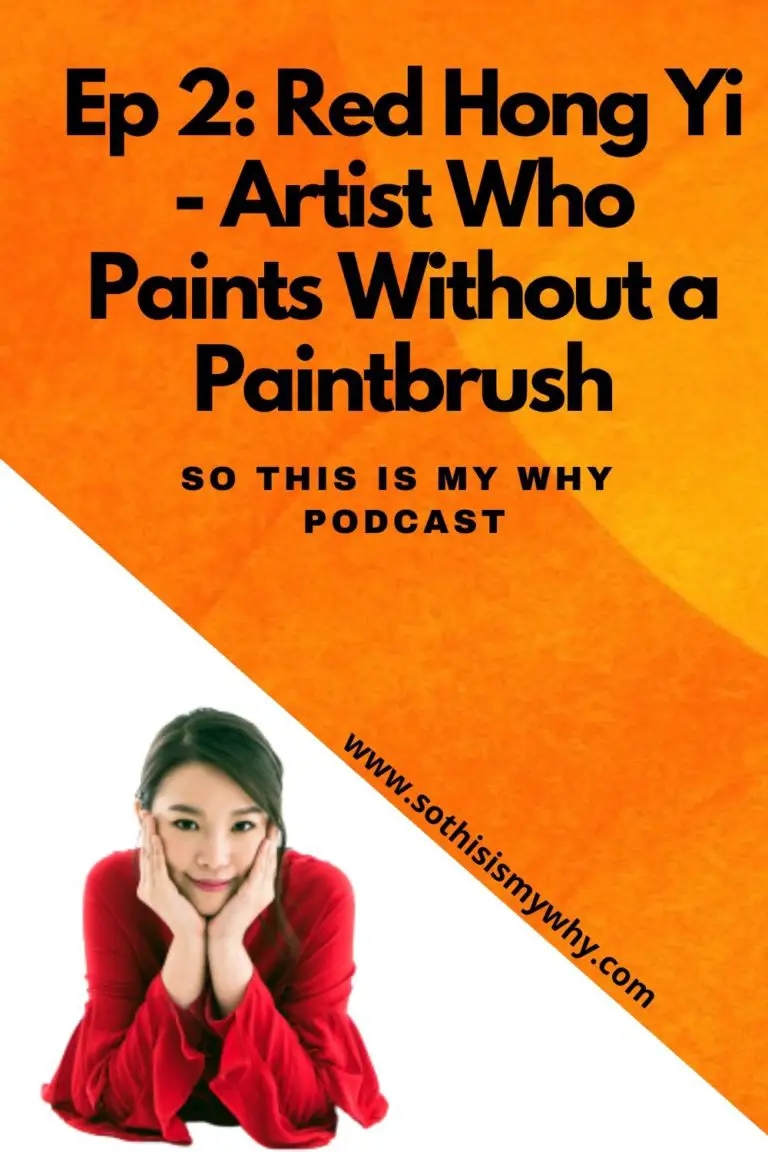 Red Hong Yi - Malaysian Artist - So This Is My Why podcast