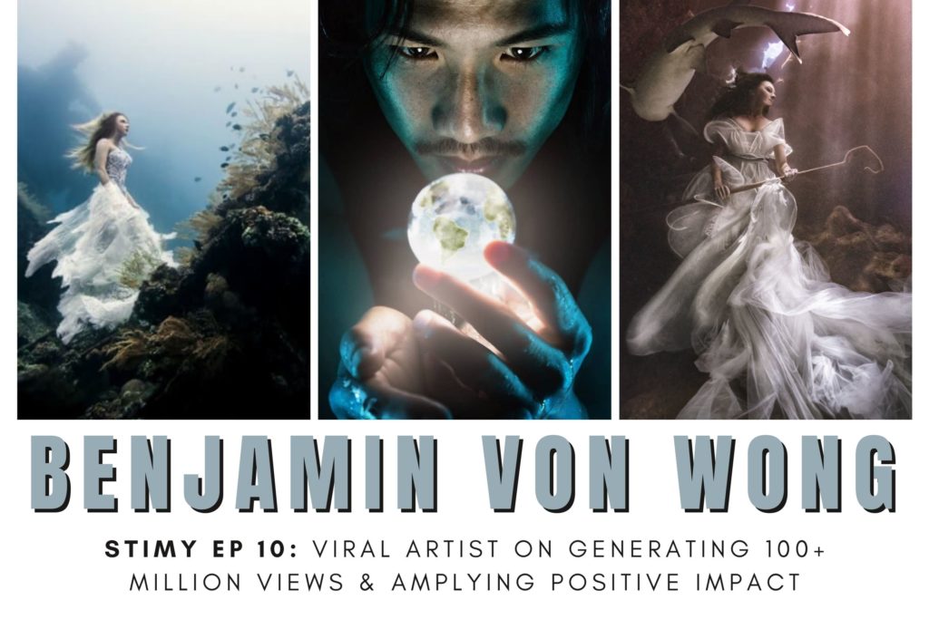 Benjamin Von Wong - viral artist, podcaster, amplify social impact