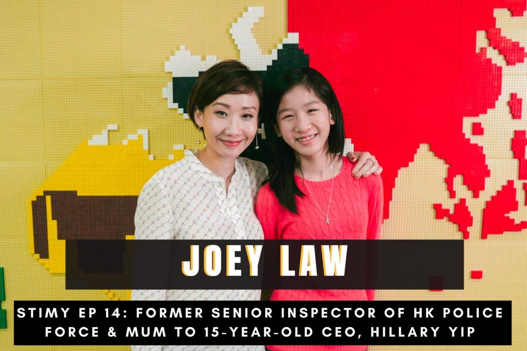 Joey Law - Former Senior Inspector of Police, Hong Kong Police Force & Mother to 15-year-old founder and CEO, Hillary Yip