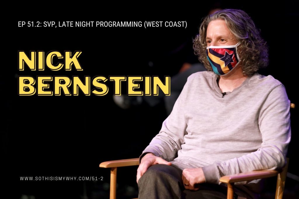 Nick Bernstein - Senior Vice President of Late Night Programming (West Coast) at ViacomCBS; executive in charge of the Late Late Show with James Corden