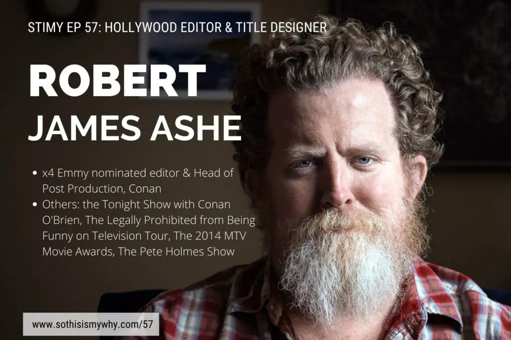 Robert James Ashe - head of post production Conan O'Brien, animatic editor beavis and butt-head