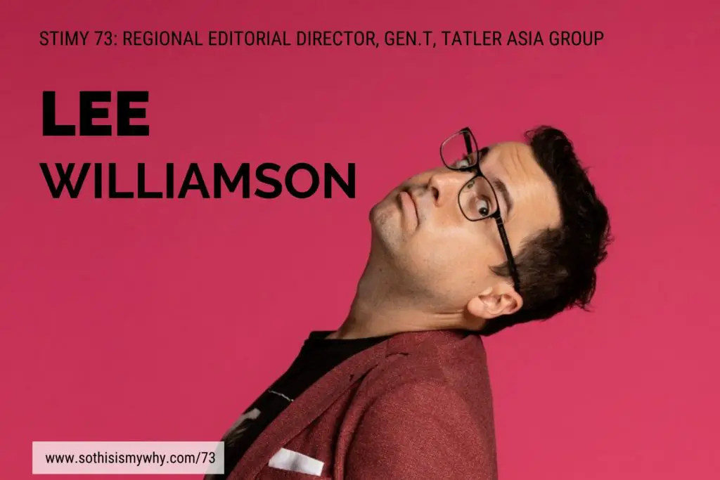 Lee Williamson podcast - Regional Editorial director, power & purpose and business director, Gen.T, Generation T, Tatler Asia Group, Hong Kong, Gen.T, Front & Female and Asia’s Most Influential