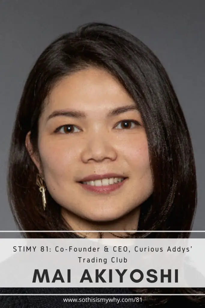 Mai Akiyoshi - CEO & Co-Founder, Curious Addys' Trading Club