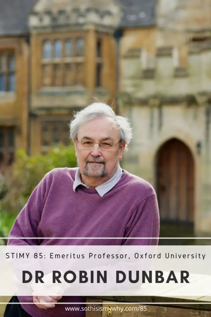 Professor Robin Dunbar, Evolutionary Psychology emeritus, University of Oxford