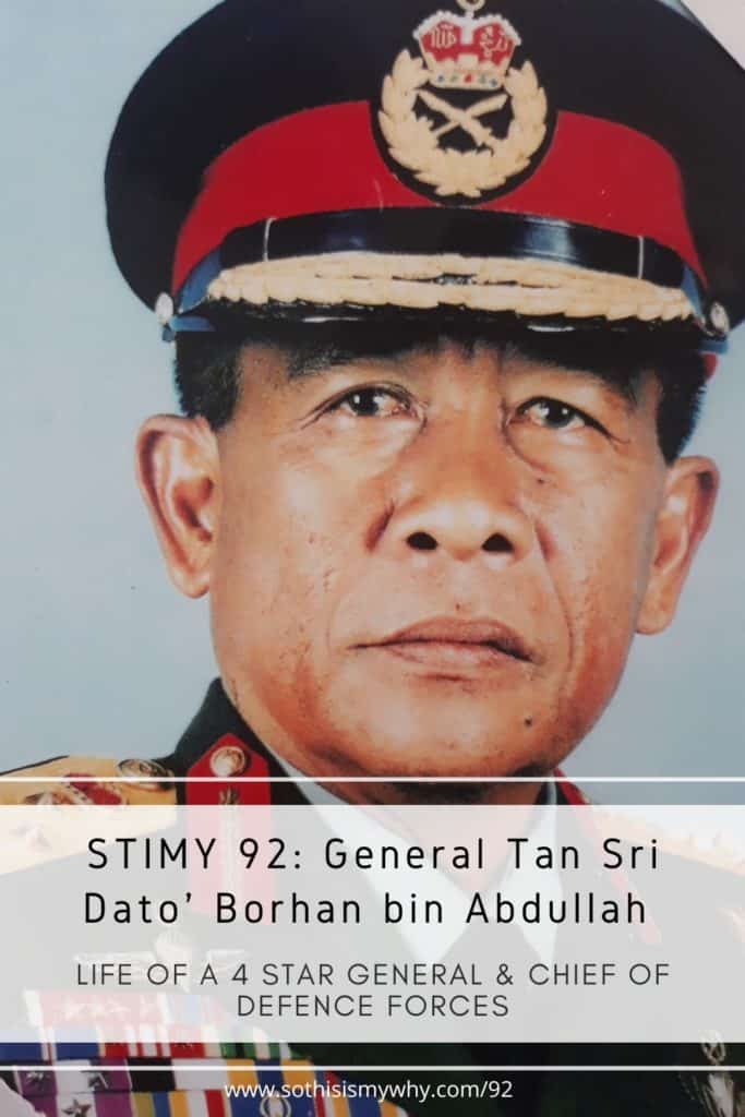 General Tan Sri Dato’ Borhan bin Ahmad: a retired 4 star General & former Chief of Defence Forces in Malaysia - So This Is My Why podcast interview STIMY Episode 92