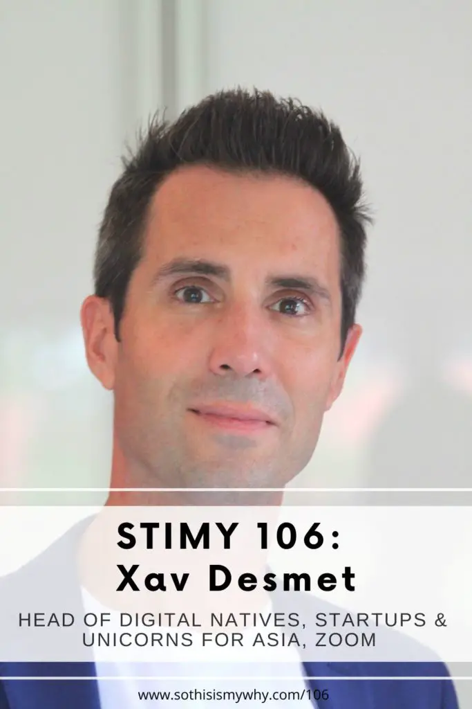 Xav Desmet - Head of Digital Natives, Startups and Unicorns for Asia at Zoom; former Strategic Account Director at Microsoft and co-founder of Some Sweet Moments in France