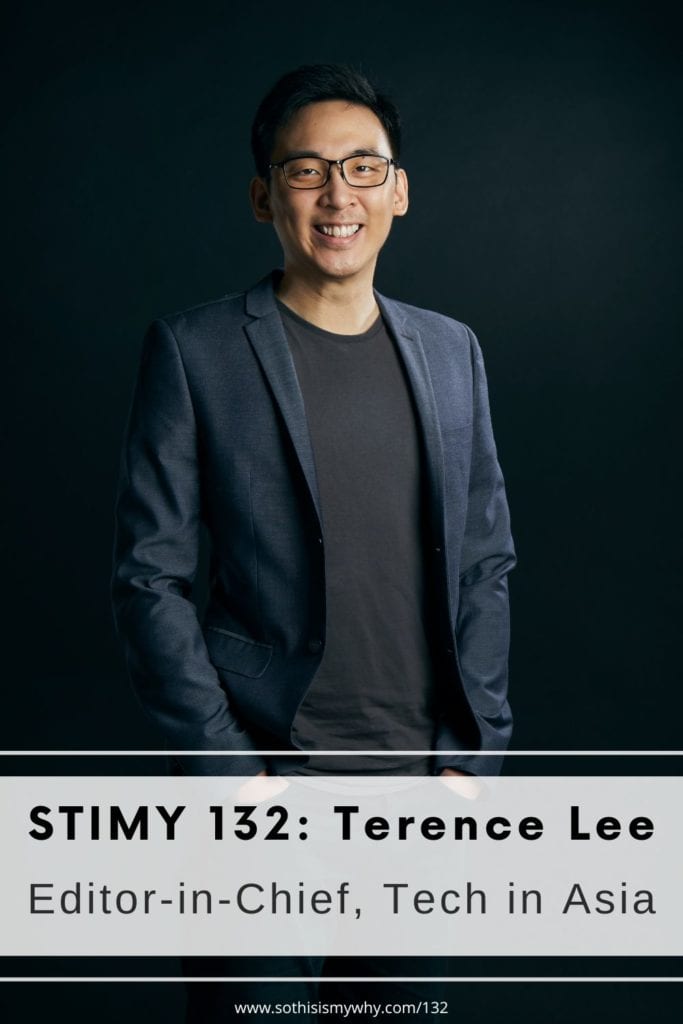 Terence Lee - editor-in-chief at Tech in Asia, $20 million purchase by Singapore Press Holdings - So This Is My Why podcast episode 132 interview