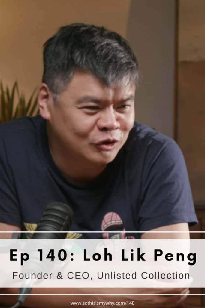 Loh Lik Peng, Founder & CEO of Unlisted Collection - hotelier with Michelin Starred restaurants - Rishi Naleendra - So This Is My Why podcast episode 140 with Ling Yah host and producer