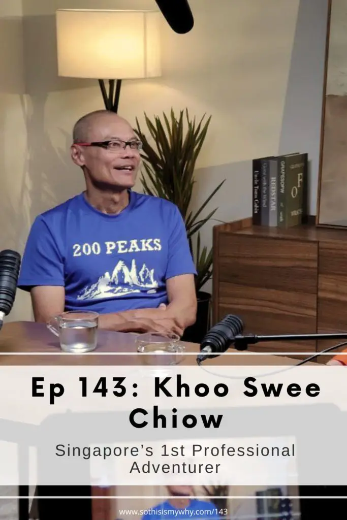 Khoo Swee Chiow on the So This Is My Why podcast with Ling Yah on becoming Singapore's professional adventurer, scaling Mount Everest three times, K2, breaking two Guinness World Records etc.