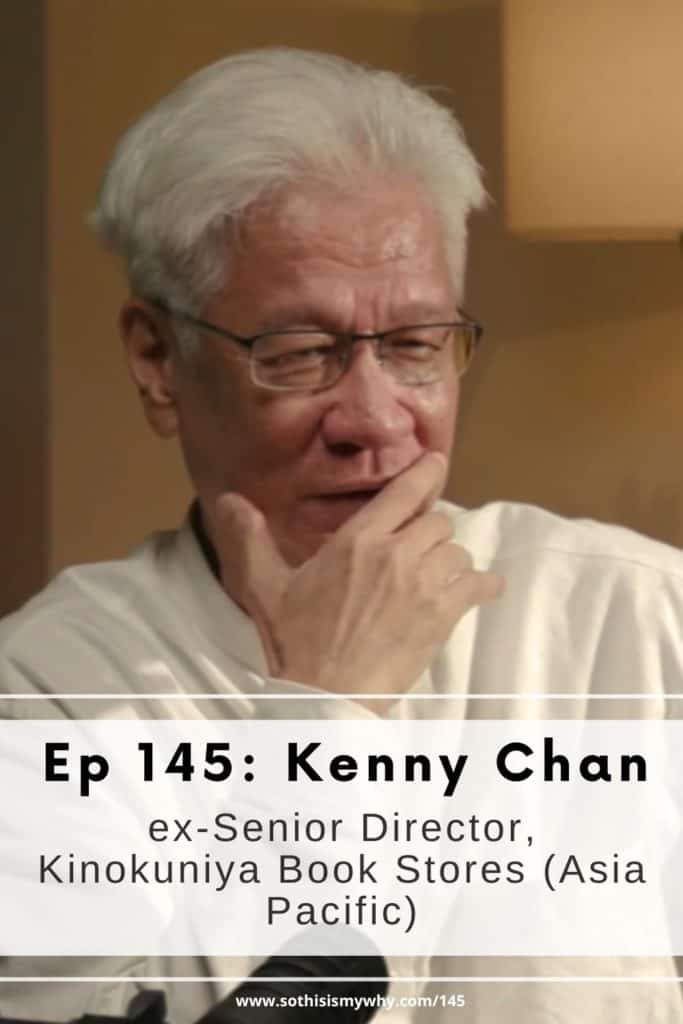 Kenny Chan ex-Senior Director of Kinokuniya Book Stores (Asia Pacific) shares his life story during his interview on the So This Is My Why podcast episode 145 with Ling Yah Wong (STIMY host and producer)